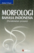 Morfologi bahasa Indonesia : (pendekatan proses)