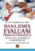 Manajemen Evaluasi Program Pendidikan : Konsep, Prinsip, dan Aplikasinya di Sekolah/Madrasah